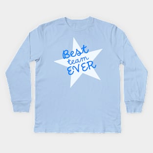 Best Team Ever Kids Long Sleeve T-Shirt